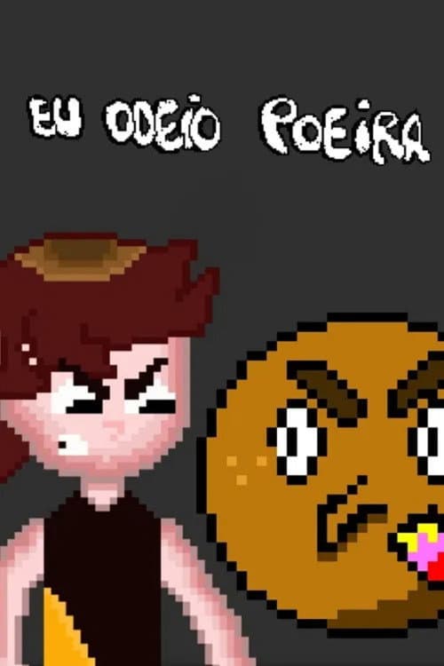Постер: Eu Odeio Poeira
