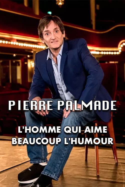 Постер: Pierre Palmade : l'homme qui aime beaucoup l'humour