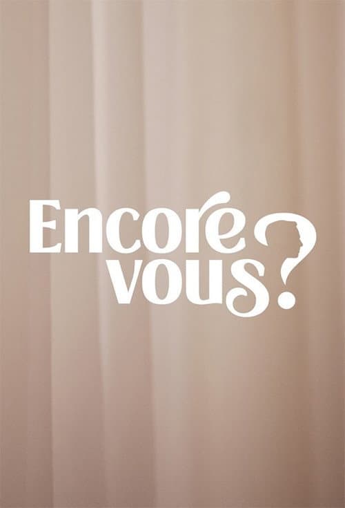 Постер: Encore Vous ?
