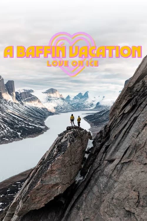 Постер: A Baffin Vacation: Love on Ice