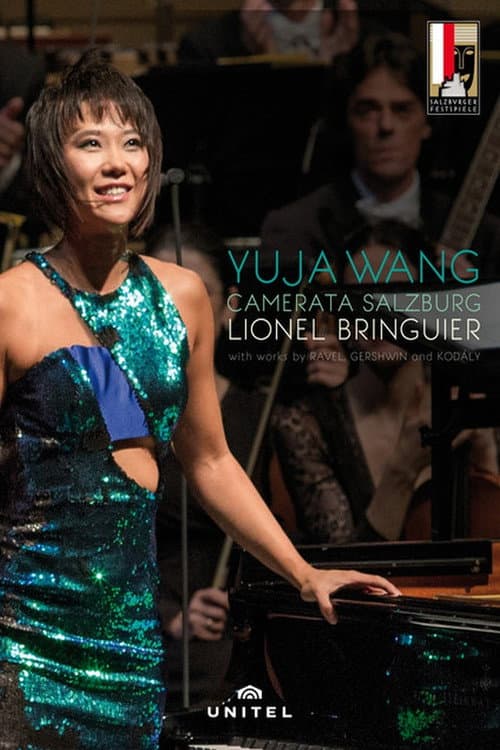 Постер: Salzburg Festival 2016: Yuja Wang and Lionel Bringuier perform Ravel, Gershwin and Kodály