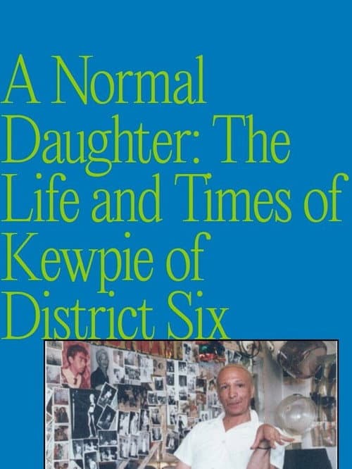 Постер: A Normal Daughter: The Life and Times of Kewpie of District Six