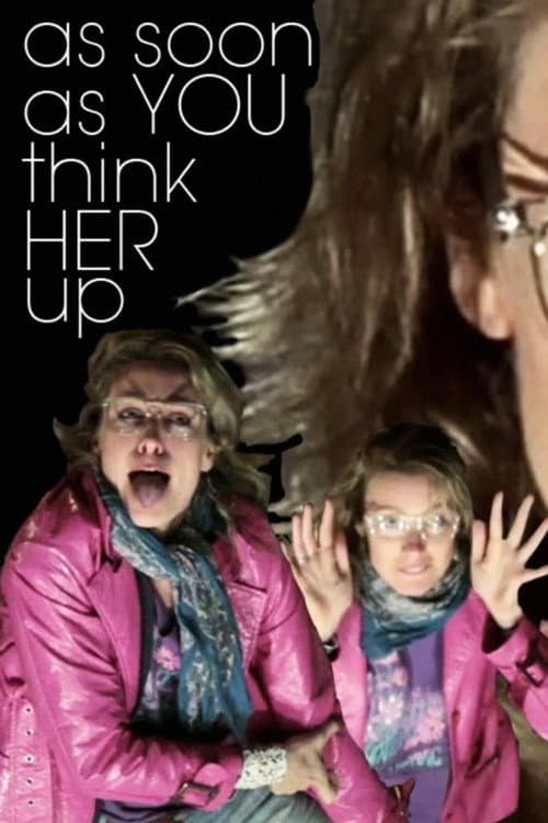 Постер: As Soon As You Think Her Up
