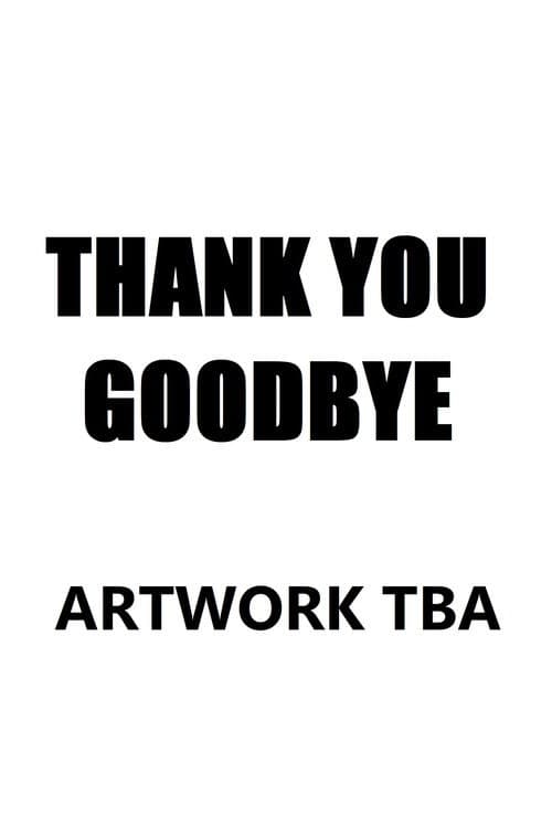 Постер: Thank You, Goodbye