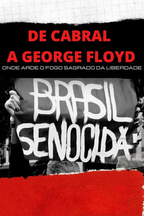 Постер: De Cabral a George Floyd: Onde Arde o Fogo Sagrado da Liberdade