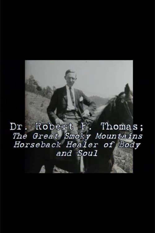 Постер: Dr. Robert F. Thomas - The Great Smoky Mountain Horseback Healer of Body and Soul
