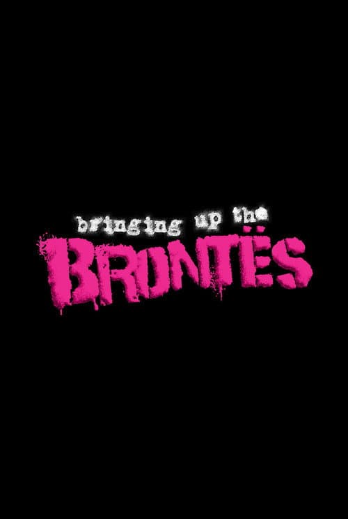 Постер: Bringing Up The Brontës