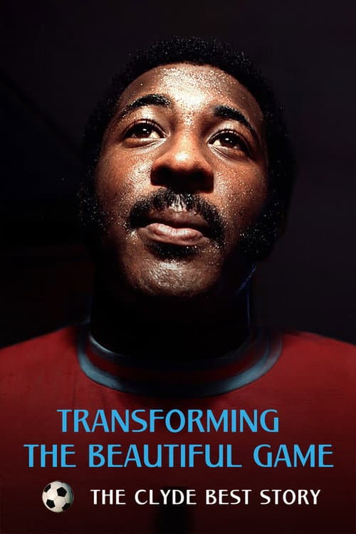 Постер: Transforming the Beautiful Game: The Clyde Best Story