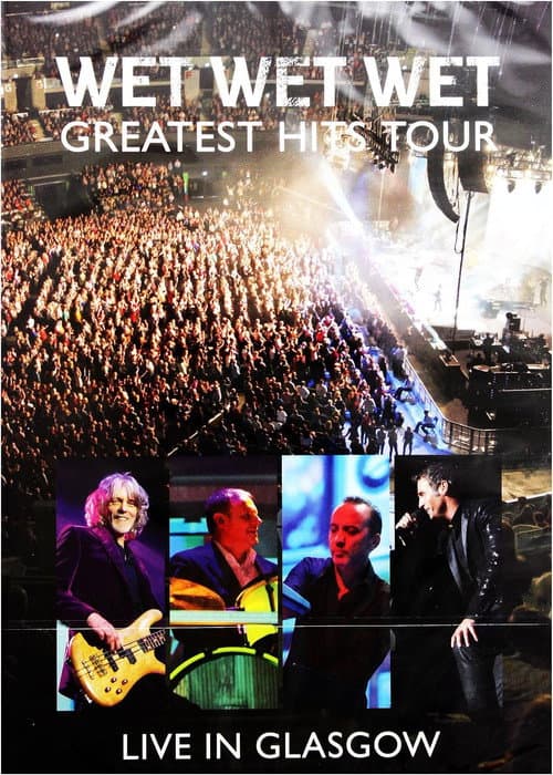 Постер: Wet Wet Wet - Greatest hit tour Live at the SSE Hydro Arena - Glasgow