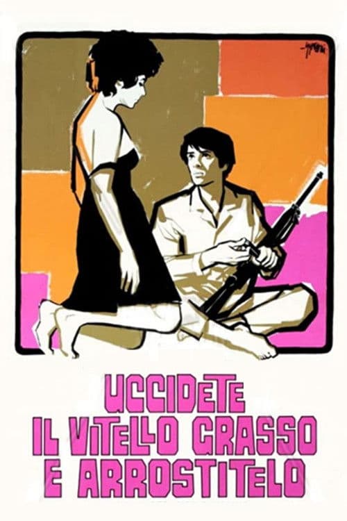 Постер: Uccidete il vitello grasso e arrostitelo