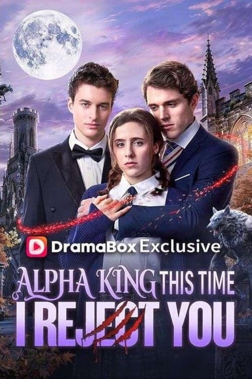 Постер: Alpha King, This Time I Reject You