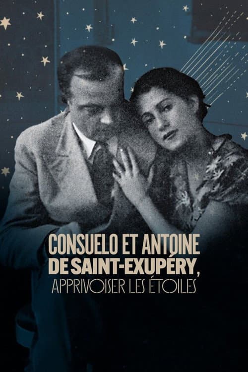 Постер: Consuelo et Antoine de Saint Exupéry: Apprivoiser les Étoiles