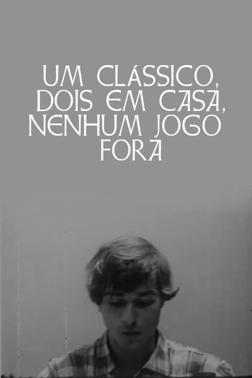 Постер: Um Clássico, Dois em Casa, Nenhum Jogo Fora