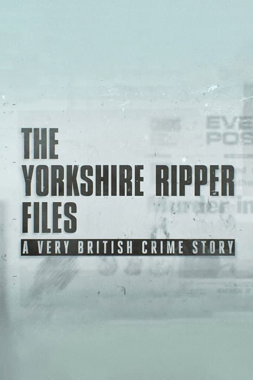 Постер: The Yorkshire Ripper Files: A Very British Crime Story