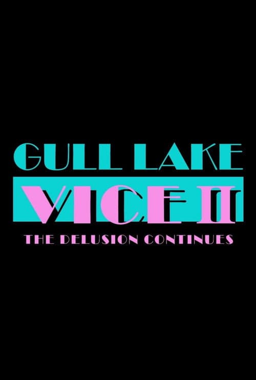 Постер: Gull Lake Vice II: The Delusion Continues
