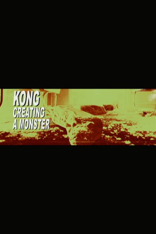 Постер: Kong: Creating a Monster