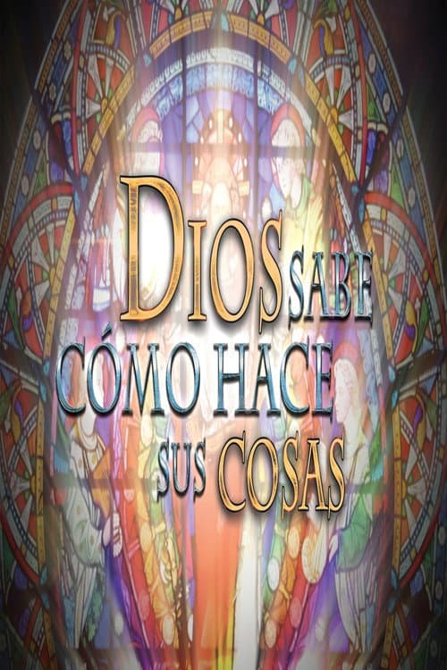 Постер: Dios Sabe Cómo Hace Sus Cosas