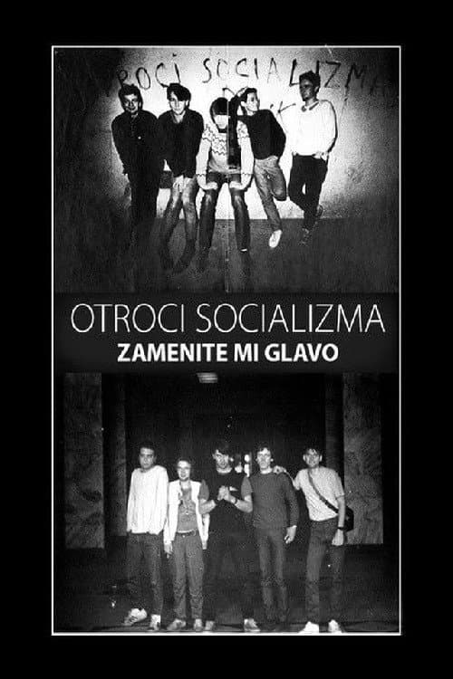 Постер: Otroci socializma - Zamenite mi glavo