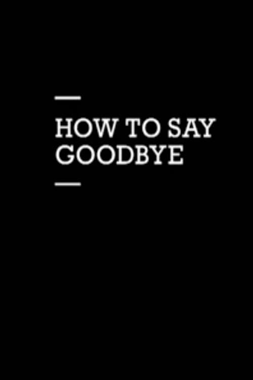 Постер: How to Say Goodbye