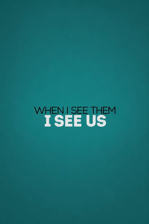 Постер: When I See Them, I See Us