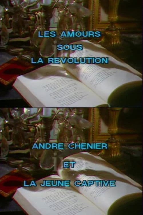 Постер: Amours sous la révolution: André Chénier et la jeune captive