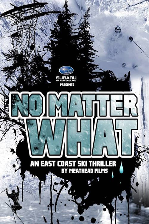 Постер: No Matter What: An East Coast Ski Thriller by Meathead Films
