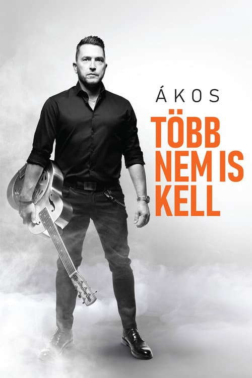 Постер: Ákos: Több Nem Is Kell