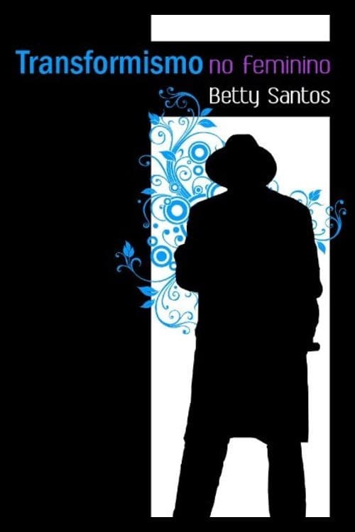 Постер: Transformismo no Feminino: Betty Santos