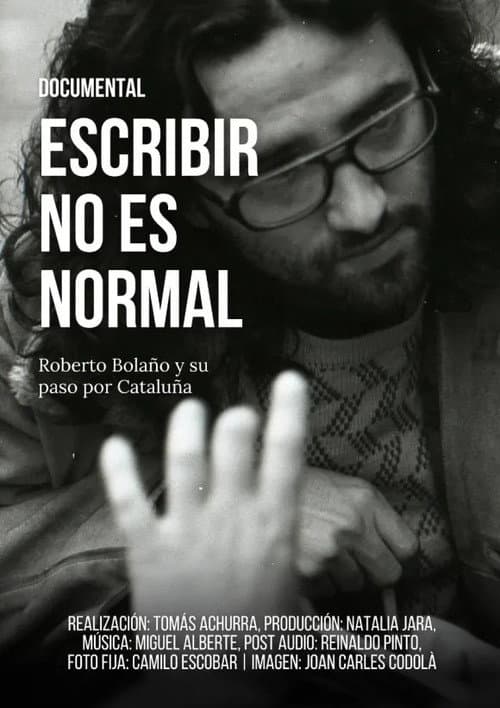 Постер: Escribir no es normal: Roberto Bolaño y su paso por Cataluña