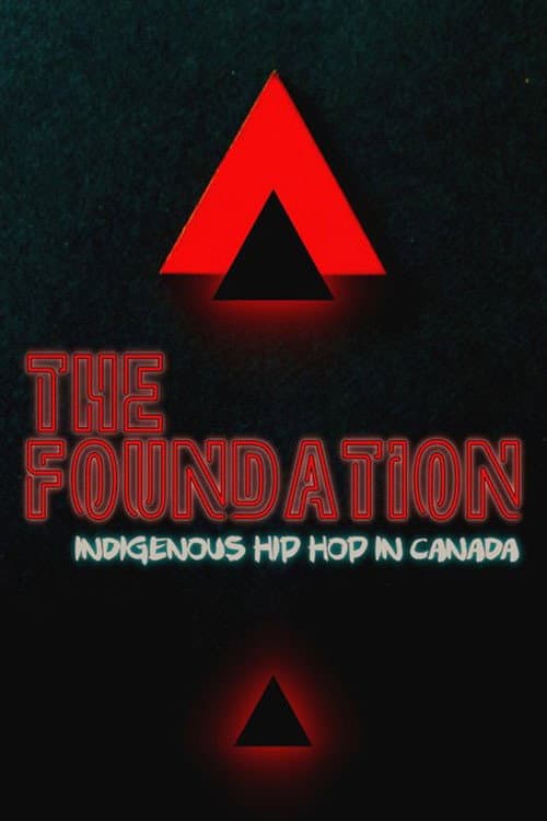 Постер: The Foundation: Indigenous Hip Hop in Canada