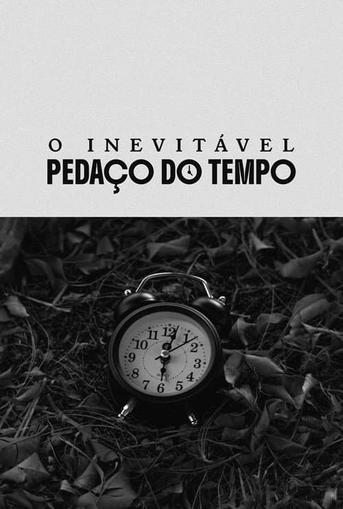 Постер: O Inevitável Pedaço do Tempo