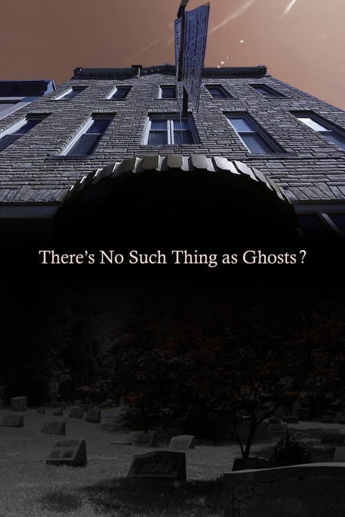 Постер: There’s No Such Thing as Ghosts?