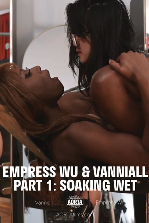 Постер: Empress Wu & Vanniall Part 1: Soaking Wet