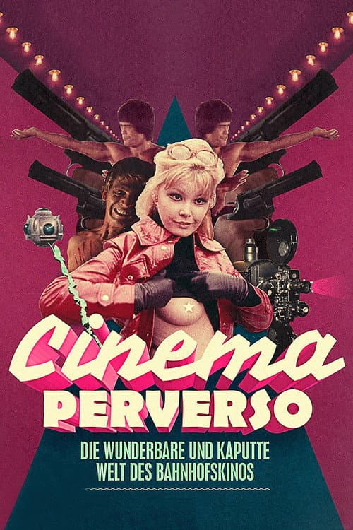 Постер: Cinema Perverso - Die wunderbare und kaputte Welt des Bahnhofskinos