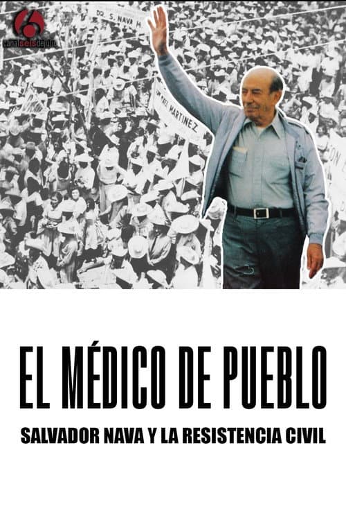 Постер: El médico de pueblo, Salvador Nava y la resistencia civil