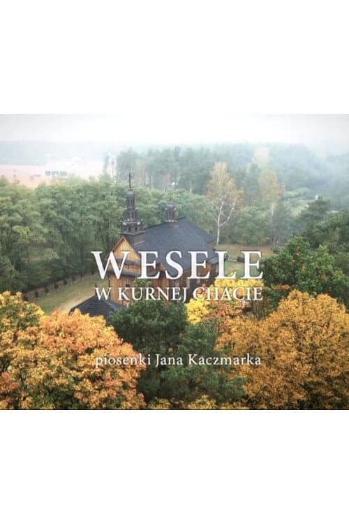 Постер: Wesele w Kurnej Chacie