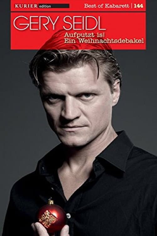 Постер: Gery Seidl - Aufputzt is - Ein Weihnachtsdebakel