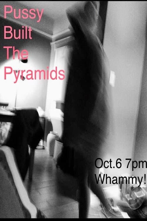 Постер: Pussy Built the Pyramids