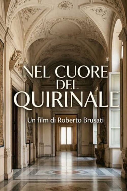 Постер: NEL CUORE DEL QUIRINALE - Una vita accanto ai protagonisti della Repubblica, tra memoria, storia e umanità