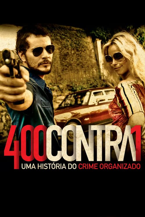 Постер: 400 Contra 1: Uma História do Crime Organizado
