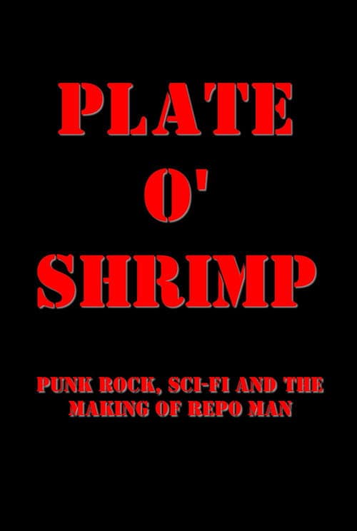 Постер: Plate o' Shrimp: Punk Rock, Sci-Fi and the Making of Repo Man