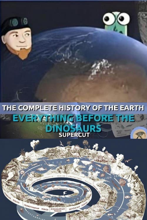Постер: The Complete History of the Earth: Everything Before the Dinosaurs SUPERCUT