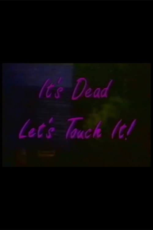 Постер: It's Dead, Let's Touch It!