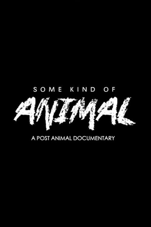 Постер: SOME KIND OF ANIMAL: A Post Animal Documentary