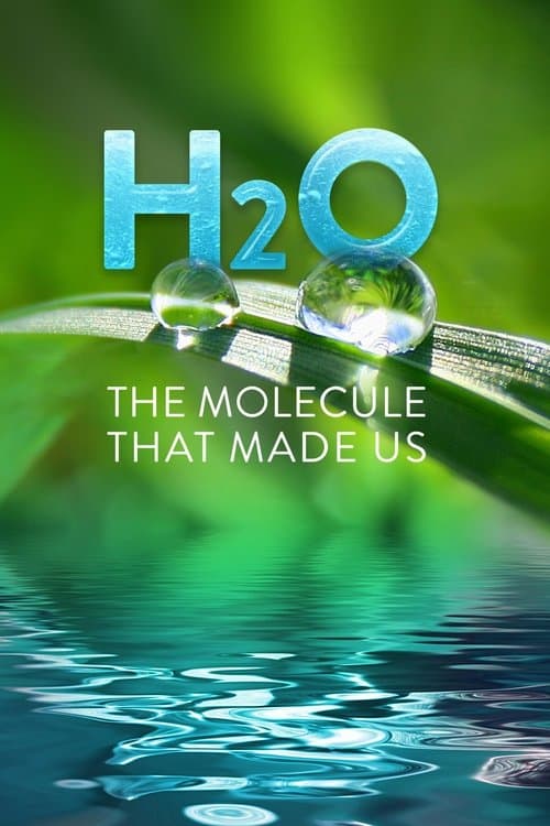 Постер: H2O: The Molecule that Made Us