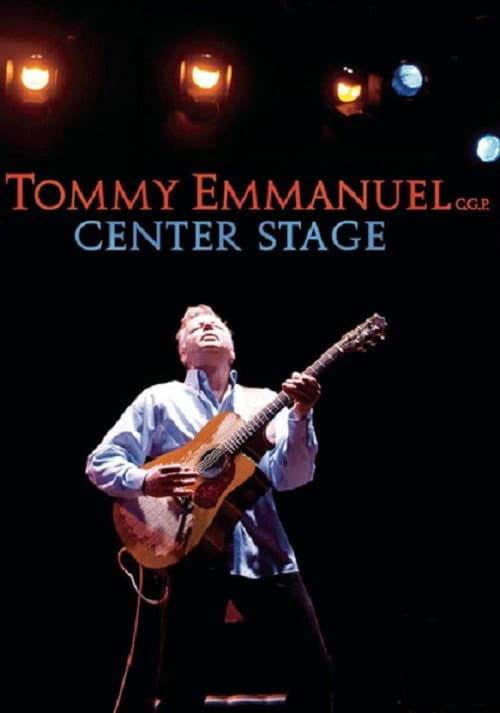 Постер: Tommy Emmanuel - Center Stage