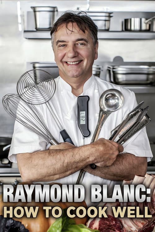 Постер: Raymond Blanc: How to Cook Well