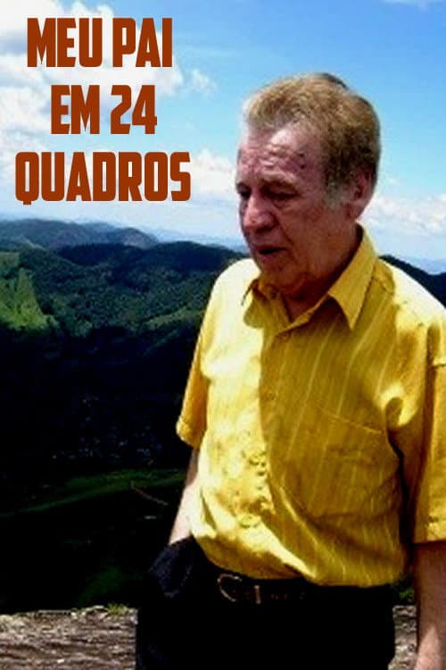 Постер: Meu Pai em 24 Quadros